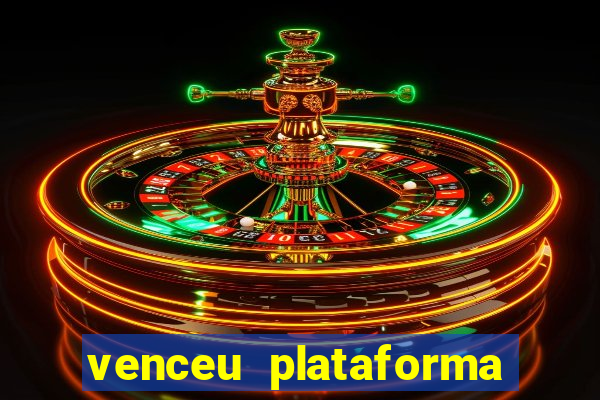 venceu plataforma de jogos